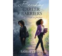 Breaking Career Barriers: From Burnout to Purpose