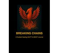 Breaking Chains: A Guided Healing SUITT & BOOT Journal