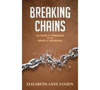 Breaking Chains: The Hope of Freedom in the Grips of Bondage