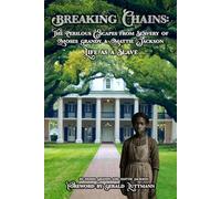 Breaking Chains: The Perilous Escapes from Slavery of Moses Grandy & Mattie Jackson: Life As A Slave