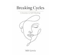 Breaking Cycles: A Journey to Self Healing: A guided journal for healing trauma, self-forgiveness, and generational growth