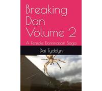 Breaking Dan Volume 2: A Female Domination Saga (Breaking Dan: A Female Domination Saga)