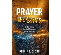 Breaking Delay: Understanding God's Timing, Divine Alignment, and Movement in the Spirit Realm