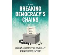 Breaking Democracy's Chains: Freeing and Fortifying Democracy Against Hidden Capture