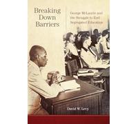 Breaking Down Barriers: George McLaurin and the Struggle to End Segregated Education