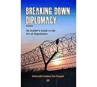 Breaking Down Diplomacy: An Insider's Guide to the Art of Negotiation