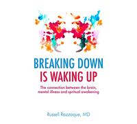 Breaking Down is Waking Up: 135: Can Psychological Distress Be a Gateway to Spiritual Awakening? (PAPERBACK)