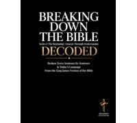 Breaking Down the Bible: Series I: The Beginning | Genesis Through Deuteronomy Decoded: Sentence by Sentence in Today's Language (Breaking Down the ... of the Bible Books into Modern English)