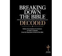 Breaking Down the Bible: Series III: The Wisdom and the Prophets | Psalms Through Malachi Decoded: Sentence by Sentence in Today's Language (Breaking ... of the Bible Books into Modern English)