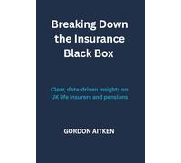 Breaking Down the Insurance Black Box: Clear, data-driven insights on UK life insurers and pensions