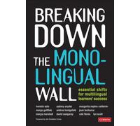 Breaking Down the Monolingual Wall : Essential Shifts for Multilingual Learners' Success