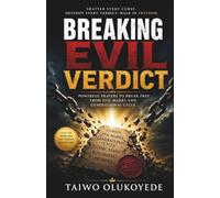 Breaking Evil Verdicts: Powerful Prayers to Break Free from Evil Marks and Generational Cycle