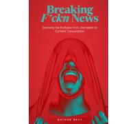 Breaking F*ckn News: Surviving the Evolution from Journalism to Content Consumption