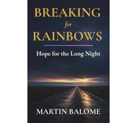 BREAKING FOR RAINBOWS: Hope for the Long Night