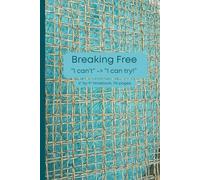 Breaking Free, 6 by 9-inch journal, 110 pages: "I can't" -> "I can try!"