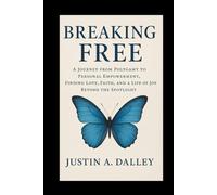 Breaking Free: A Journey from Polygamy to Personal Empowerment, Finding Love, Faith, and a Life of Joy Beyond the Spotlight