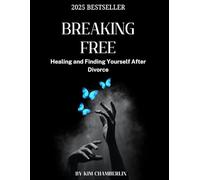 BREAKING FREE: A Realistic Guide to Healing and Finding Yourself After Divorce