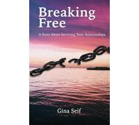 Breaking Free: A Story About Surviving Toxic Relatonships