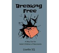 Breaking Free: A Way Out for Adult Children of Narcissists