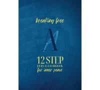 Breaking Free: AA 12 Step Journal & Workbook For Inner Peace