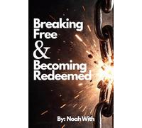 Breaking Free & Becoming Redeemed