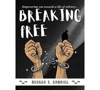 Breaking Free: Essential Guide to Overcoming Addiction and Empowering You Towards a Life of Sobriety...