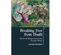 Breaking Free from Death : The Art of Being a Successful Russian Writer