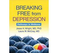 Breaking Free from Depression: Pathways to Wellness (The Guilford Self-Help Workbook Series)