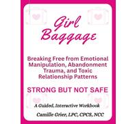 Breaking Free from Emotional Manipulation: Abandonment Trauma, Attachment Imprint, and Toxic Relationship Patterns - Strong but Not Safe (Black Girl Baggage)