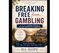 Breaking Free From Gambling: A 30-Day Trigger Tracker & Relapse Prevention Workbook