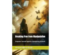 Breaking Free from Manipulation: Empower Yourself Against a Gaslighting Husband