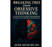Breaking Free from Obsessive Thinking: A Guide to Reclaiming Your Mind