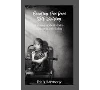 Breaking Free from Self-Bullying: A Journey of Short Stories, Reflection, and Healing (Positively Improved Series)