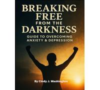 Breaking Free from the Darkness: Guide to Overcoming Anxiety & Depression