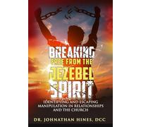 BREAKING FREE FROM THE JEZEBEL SPIRIT: Identifying and Escaping Manipulation in Relationships and the Church (The Breaking Free Collection)