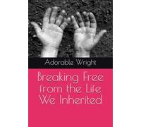 Breaking Free from the Life We Inherited