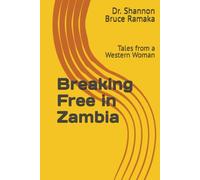 Breaking Free in Zambia: Tales from a Western Woman