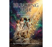 Breaking Free: Living Beyond the Lies that Our Mothers Taught Us