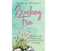 Breaking Free: Making the Impossible Christian Life Possible