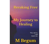 Breaking Free: My Journey to Healing