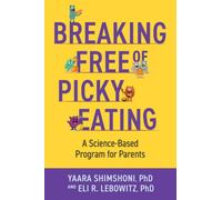 Breaking Free of Picky Eating : A Science-Based Program for Parents