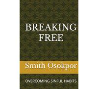 BREAKING FREE: OVERCOMING SINFUL HABITS