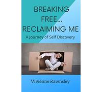 Breaking Free... Reclaiming Me: A Journey of Self Discovery