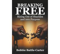 Breaking Free: Rising Out of Shackles and into Purpose