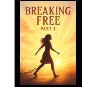 Breaking Free - The Healing, Growth, and Renewal Part 2