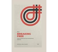 Breaking Free: Understanding and overcoming sexual addiction