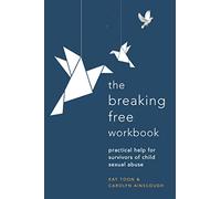 Breaking Free Workbook: Practical help for survivors of child sexual abuse