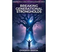 Breaking Generational Strongholds: Freedom from Curses, Patterns & Inherited Spirits