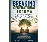 BREAKING GENERATIONAL TRAUMA: Before It Reaches Your Children
