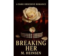 Breaking Her: A Dark Romance of Obsession, Revenge, and Ruin (The Her Trilogy)